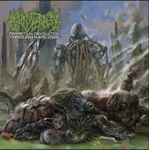 Crepitation – Perpetual Devolution Through Narcosis