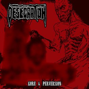 Desecration – Gore & Perversion