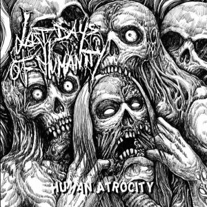 Last Days Of Humanity – Human Atrocity