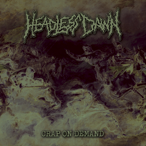 Headless Dawn – Crap On Demand